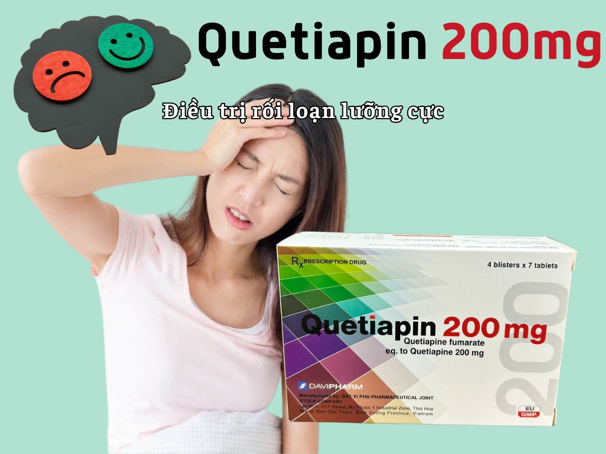 Quetiapin 200mg điều trị rối loạn lưỡng cực
