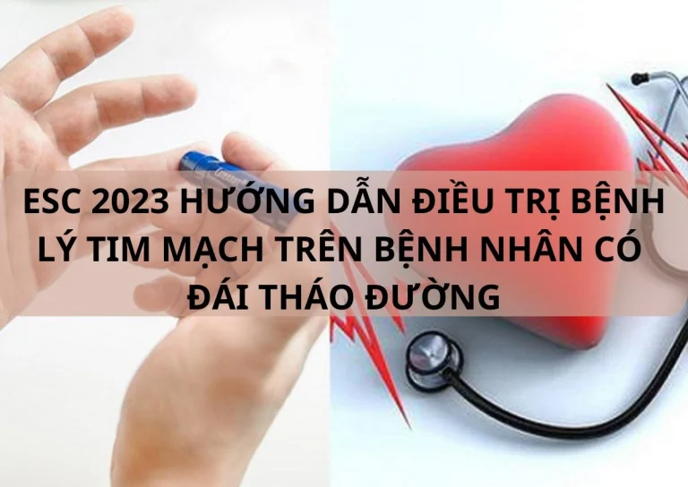 ESC 2023 HƯỚNG DẪN ĐIỀU TRỊ BỆNH LÝ TIM MẠCH TRÊN BỆNH NHÂN CÓ ĐÁI THÁO ĐƯỜNG