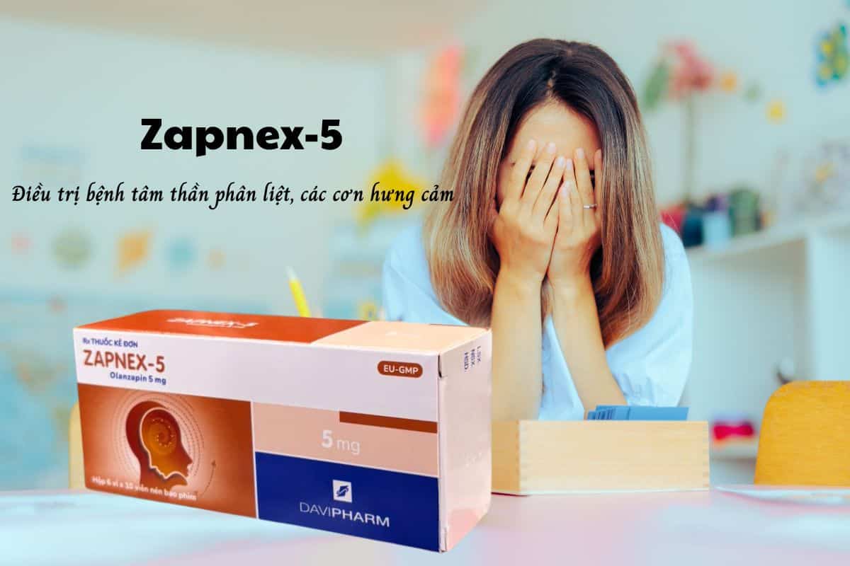 Zapnex-5 Điều trị bệnh tâm thần phân liệt, các cơn hưng cảm