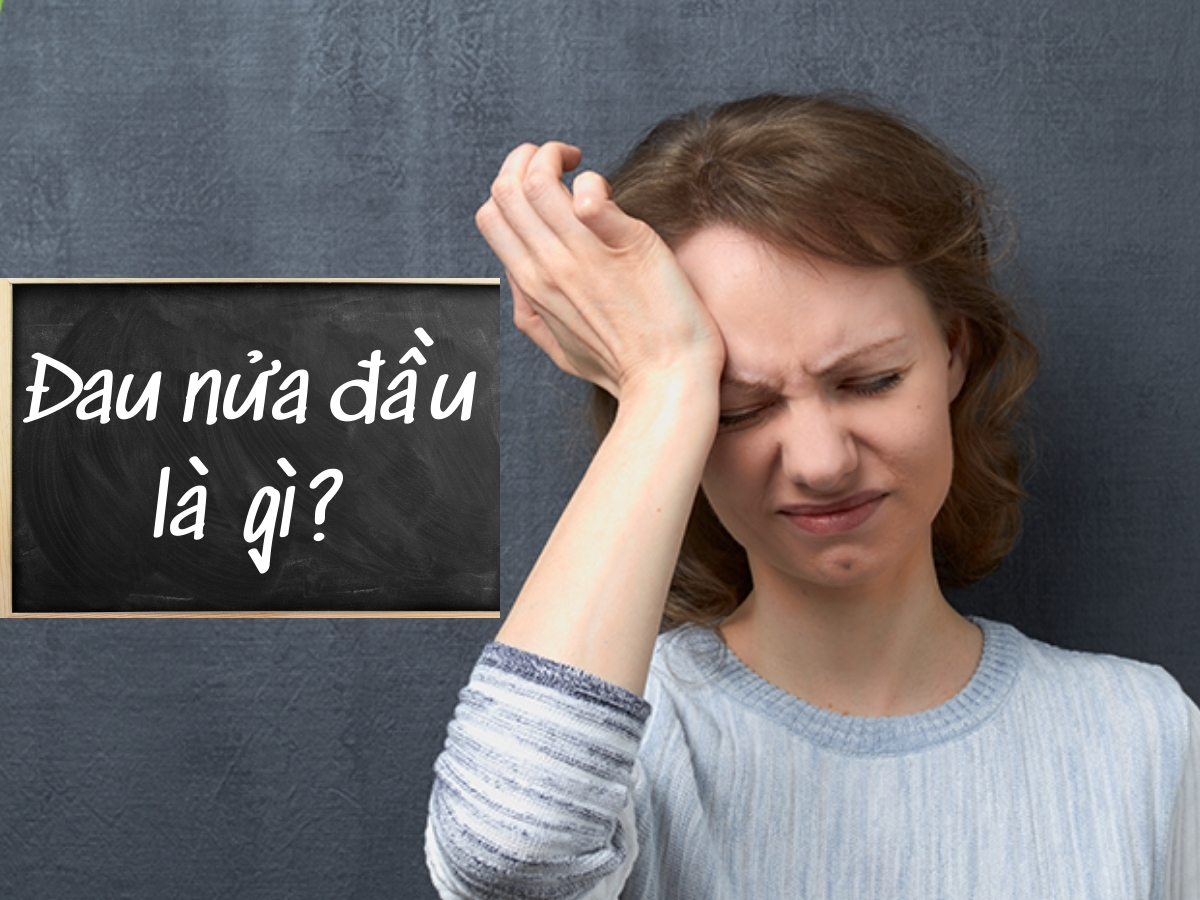 Đau nửa đầu là gì?