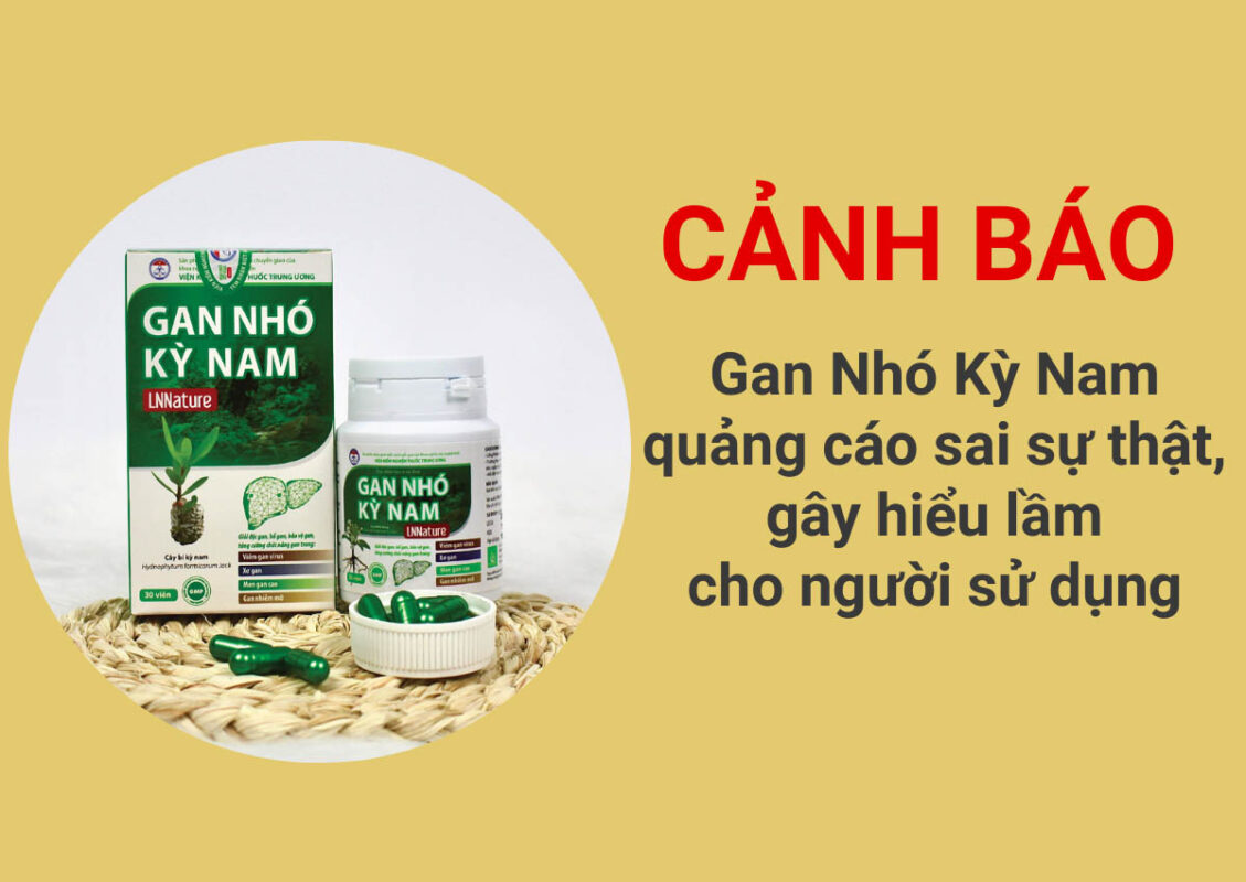 Cảnh báo: Gan Nhó Kỳ Nam quảng cáo sai sự thật, lừa dối người tiêu dùng