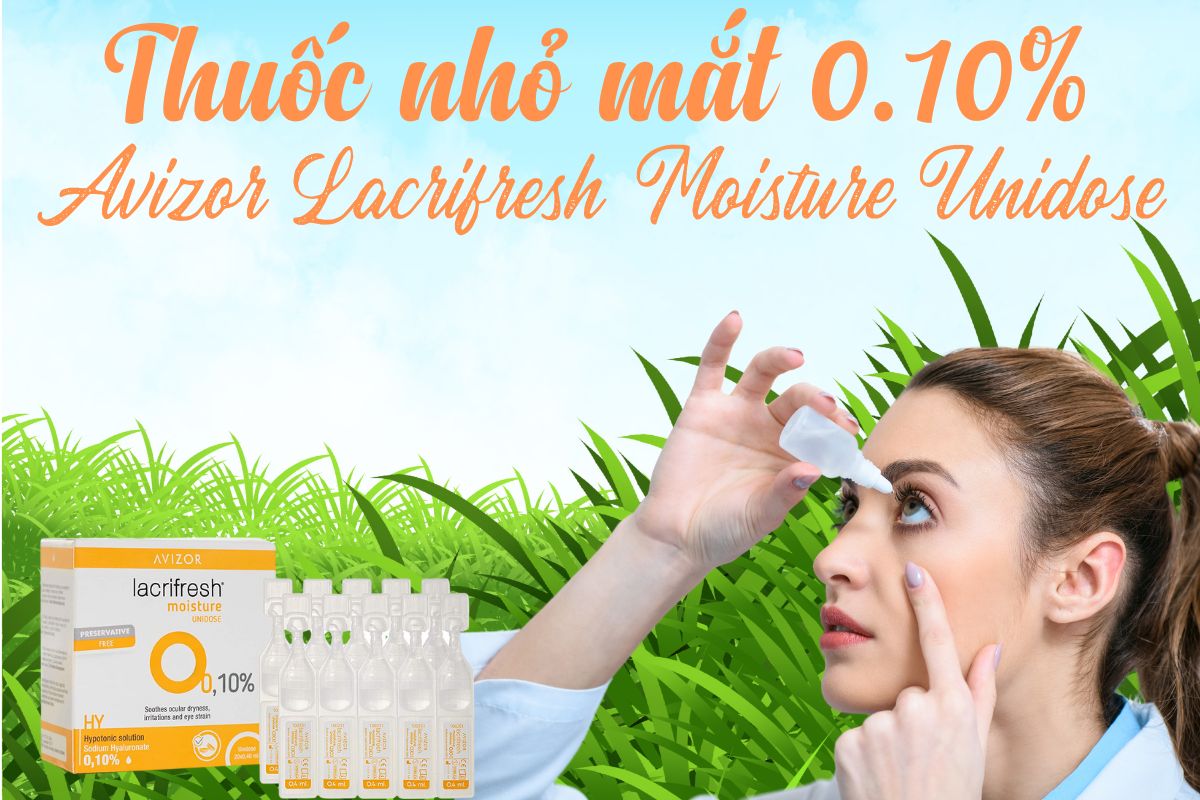 Avizor Lacrifresh Moisture Unidose phù hợp cho người sử dụng kính áp tròng