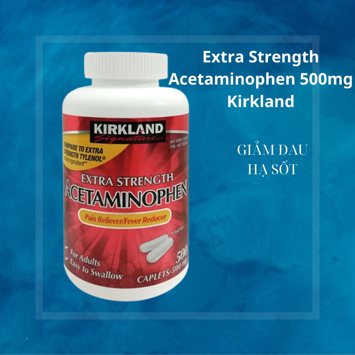 Extra Strength Acetaminophen 500mg Kirkland có tác dụng gì?