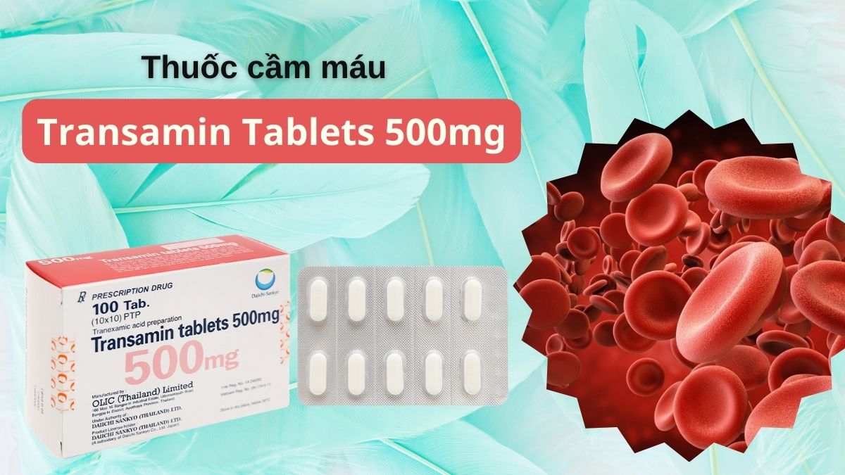 Thuốc Transamin Tablets 500mg điều trị chảy máu