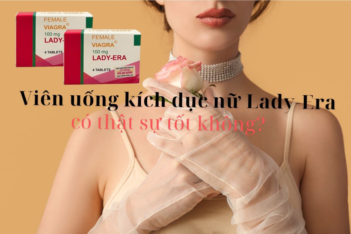 Lady-Era có hiệu quả như lời đồn không?