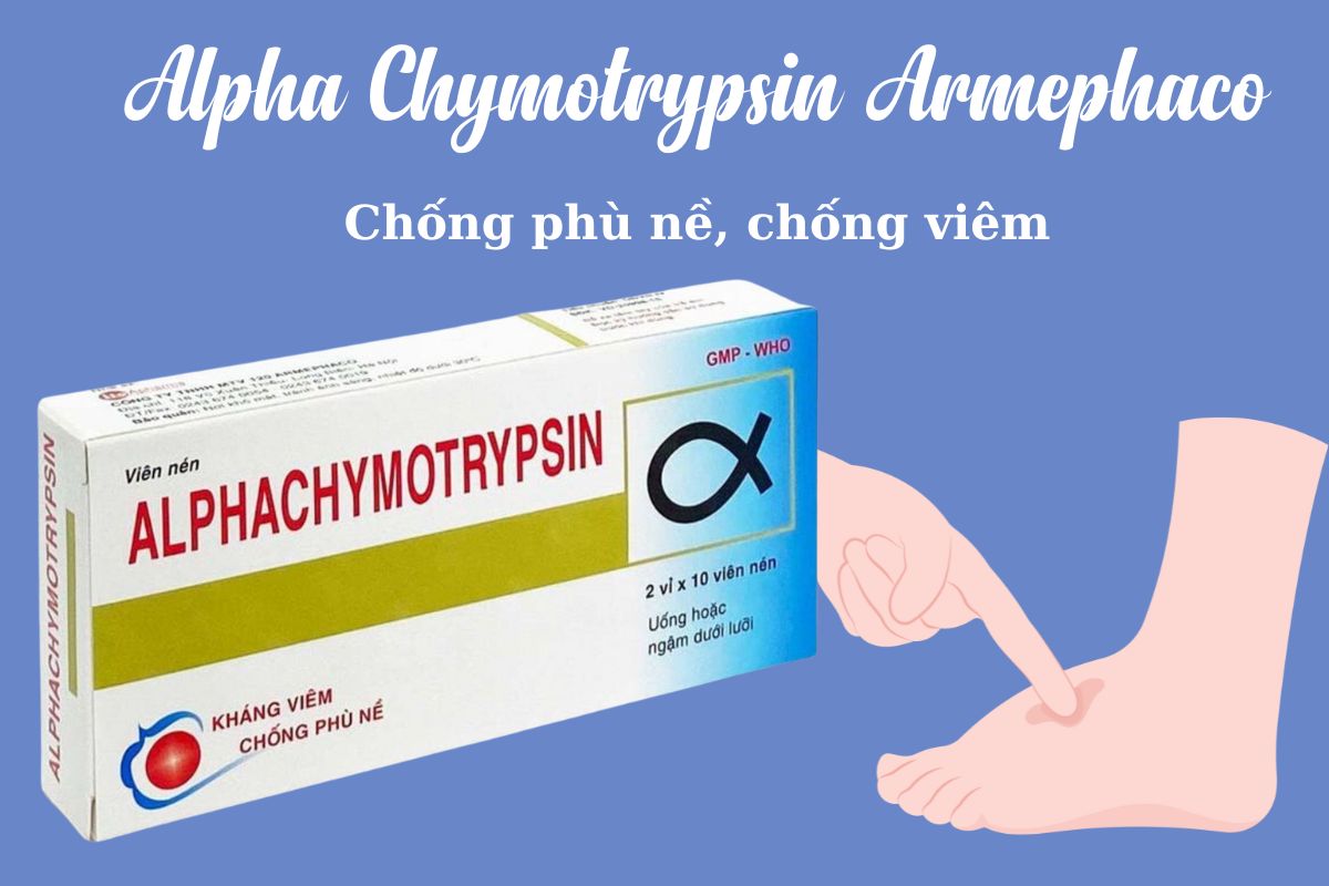 Alpha Chymotrypsin Armephaco chống phù nề