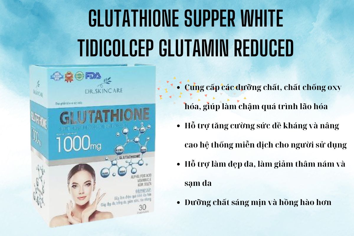 Glutathione Supper White Tidicolcep Glutamin Reduced có công dụng gì?