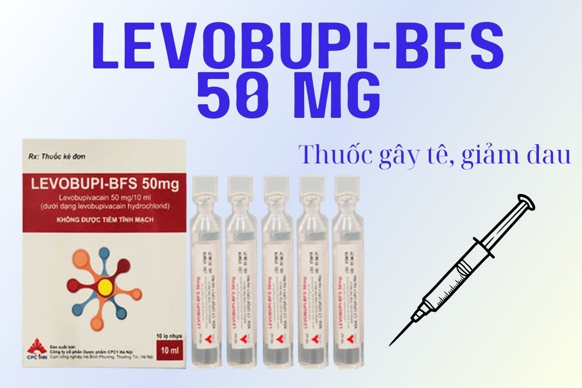 Levobupi-BFS 50 mg có tác dụng gây tê, giảm đau