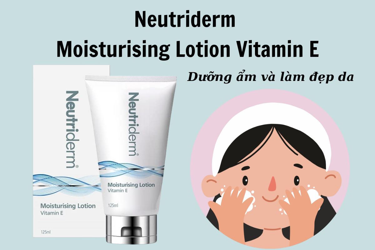 Neutriderm Moisturising Lotion Vitamin E có công dụng gì?