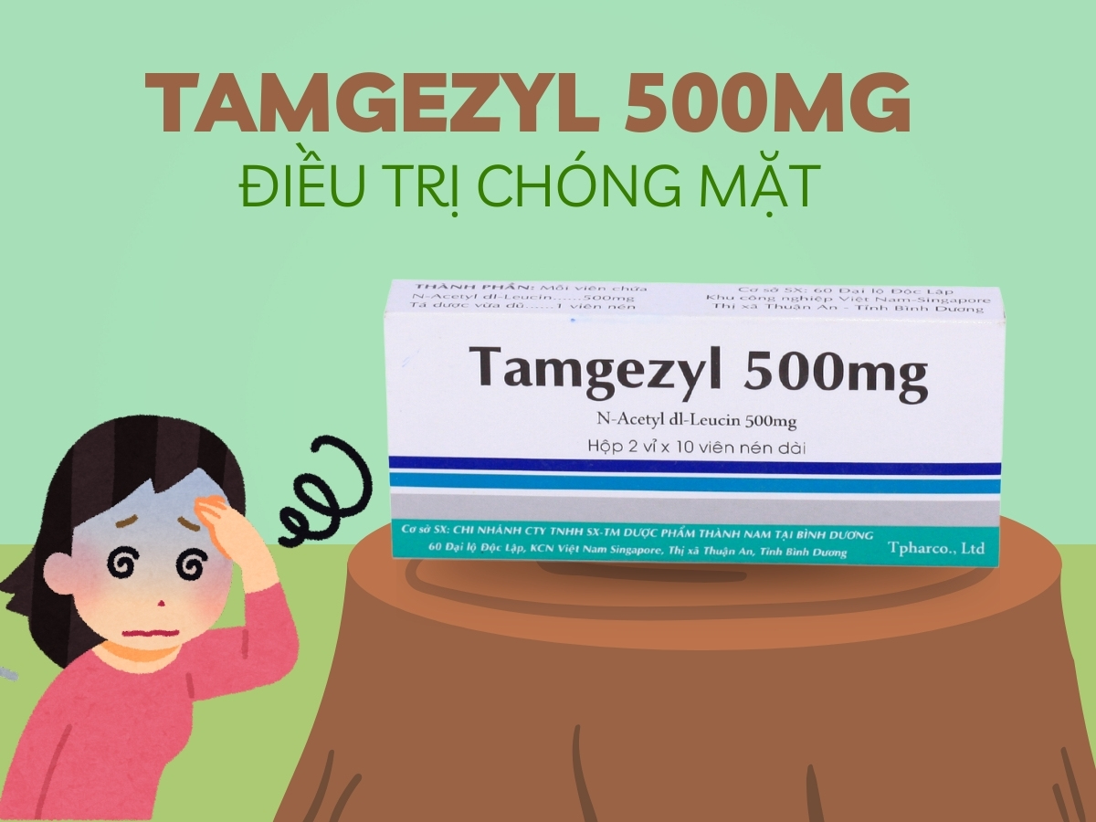 Thuốc Tamgezyl 500mg giúp điều trị chóng mặt