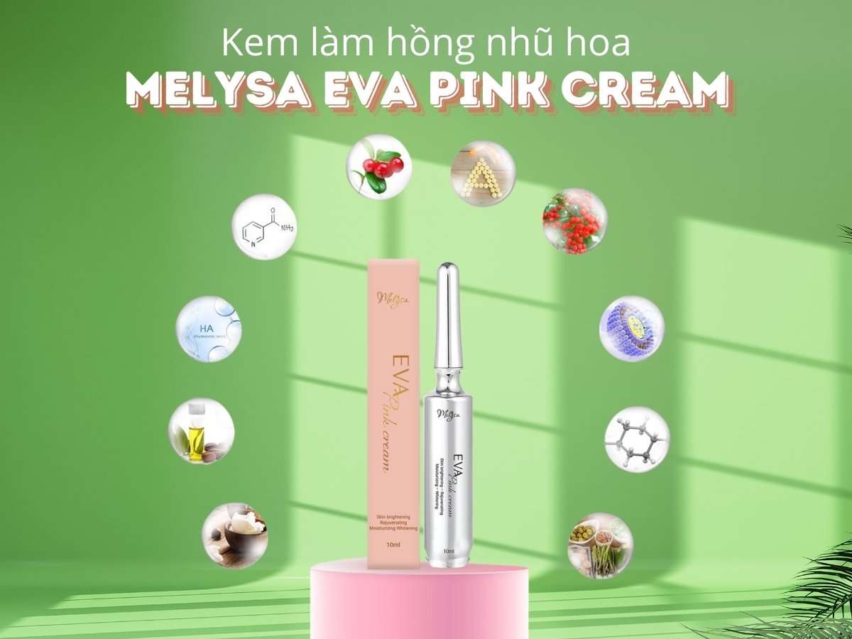 Melysa Eva Pink Cream- Sản phẩm làm hồng nhũ hoa và vùng kín hiệu quả