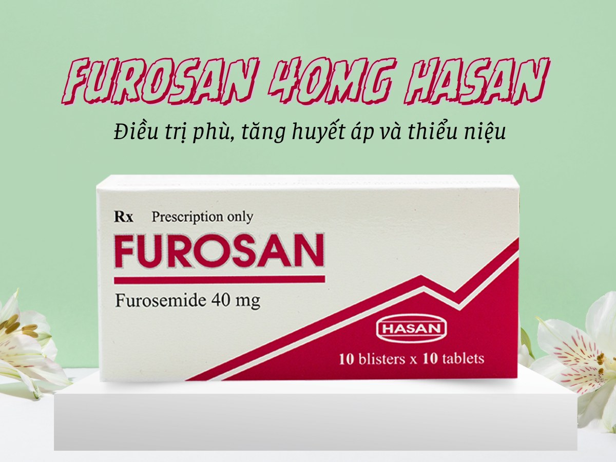 Thuốc Furosan 40mg Hasan điều trị phù, tăng huyết áp và thiểu niệu