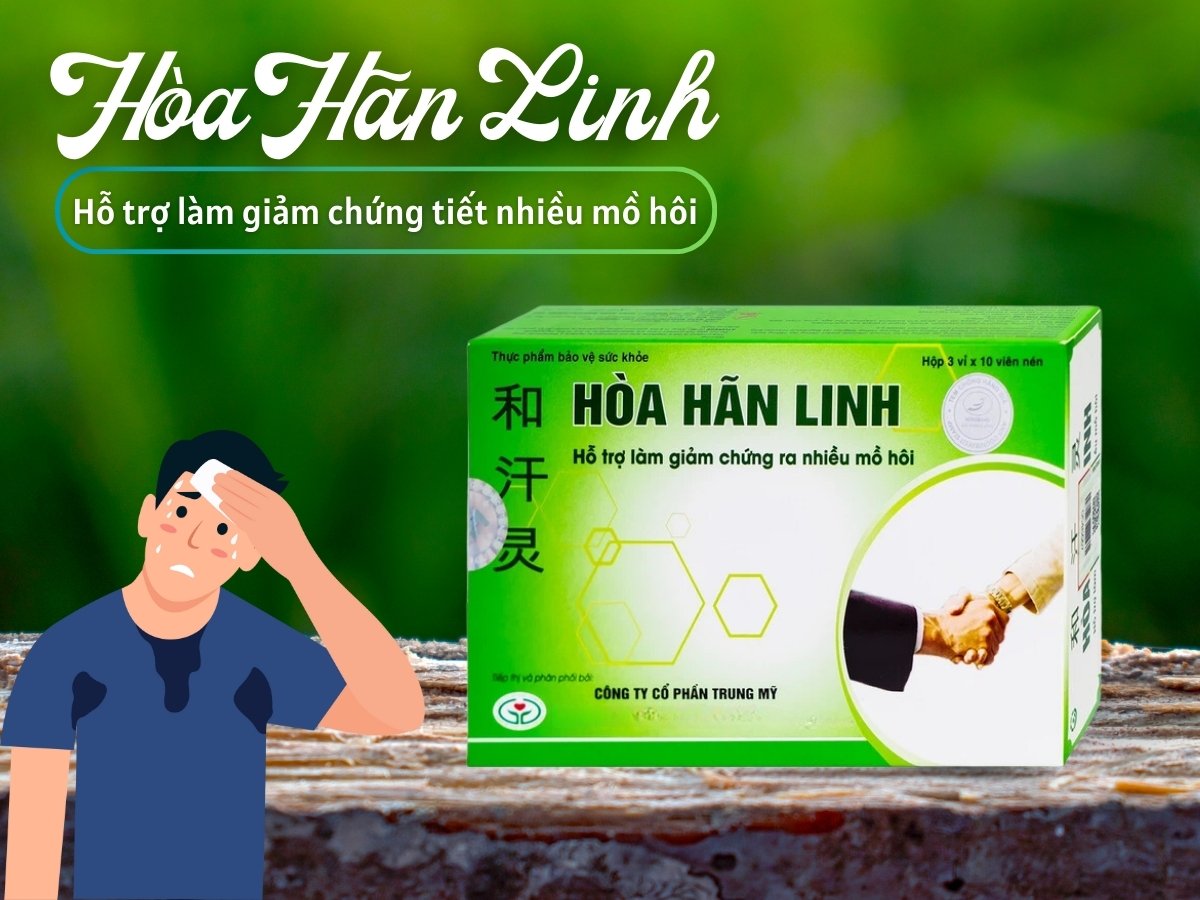 Hòa Hãn Linh hỗ trợ làm giảm chứng ra nhiều mồ hôi