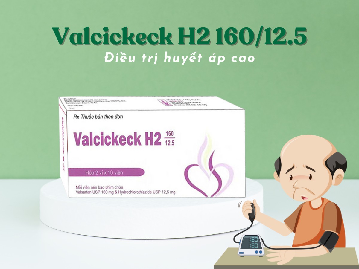 Thuốc Valcickeck H2 160/12.5 điều trị huyết áp cao