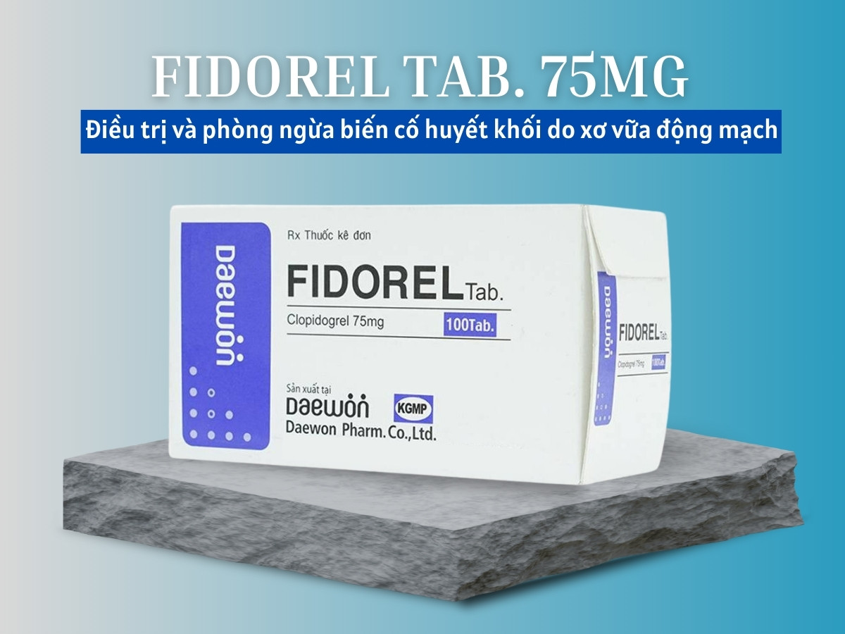 Thuốc Fidorel Tab. 75mg (Clopidogrel 75mg) điều trị và phòng ngừa biến cố huyết khối do xơ vữa động mạch