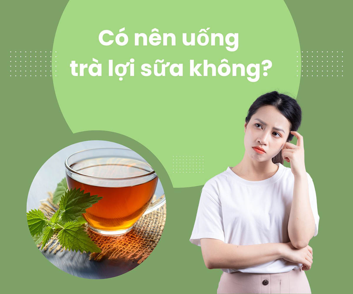 Có nên uống trà lợi sữa không?