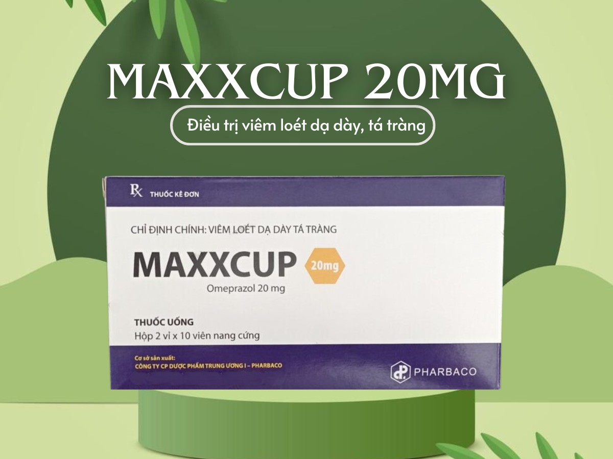 Thuốc Maxxcup 20mg trị viêm loét dạ dày tá tràng