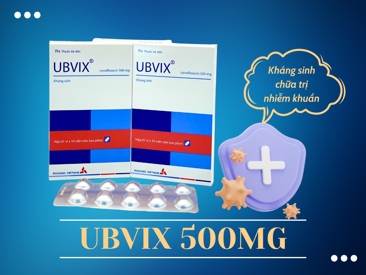 Thuốc Ubvix 500mg chữa trị bệnh do nhiễm khuẩn