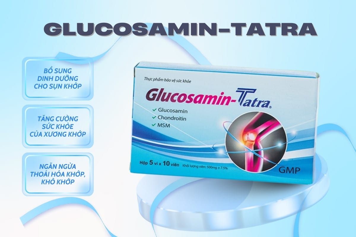 Glucosamin-Tatra hỗ trợ sức khỏe sụn khớp, ngăn ngừa thoái hóa khớp