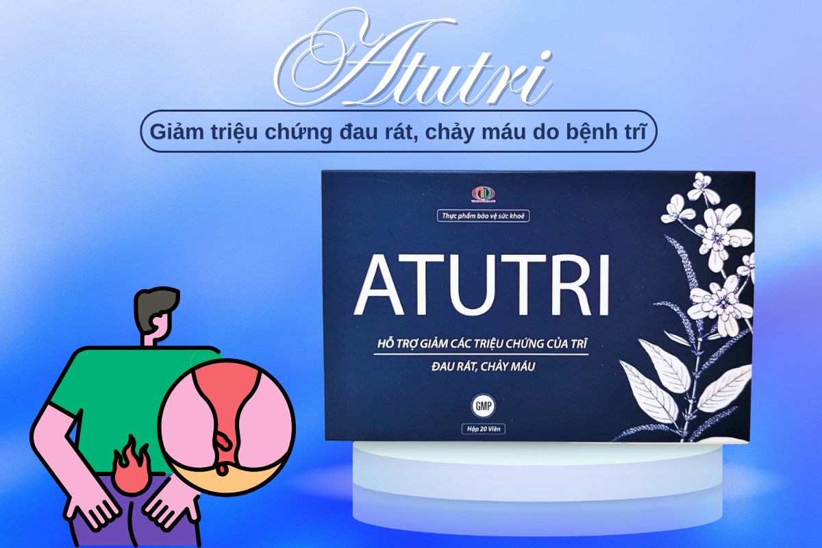 Atutri hỗ trợ giảm triệu chứng chảy máu, đau rát của bệnh trĩ