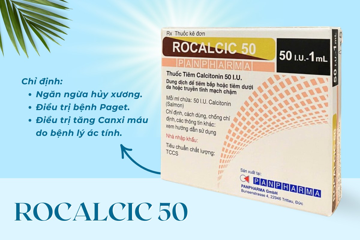 Thuốc Rocalcic 50 ngăn ngừa hủy xương, điều trị bệnh Paget và tăng canxi máu