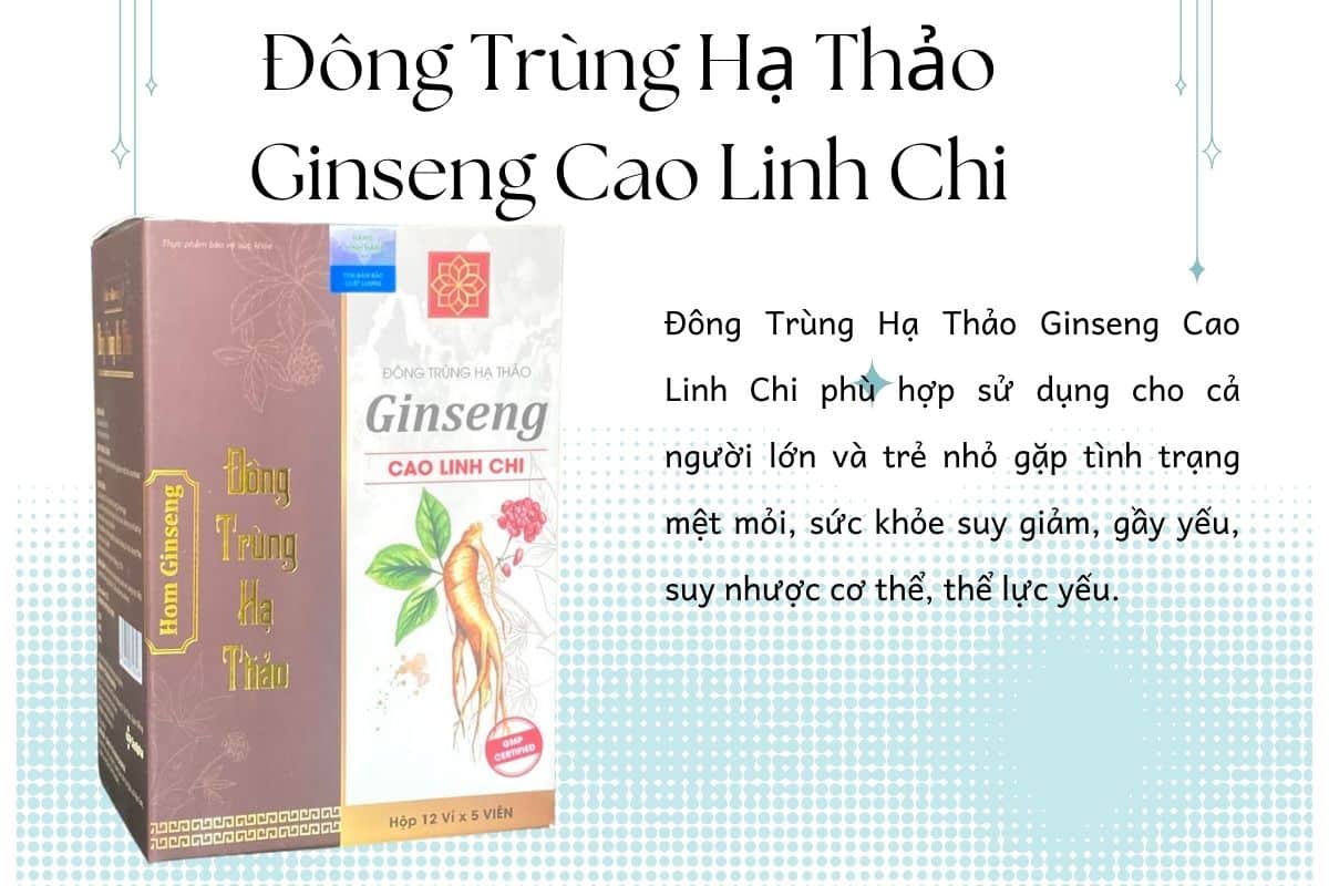 Đối tượng sử dụng Đông Trùng Hạ Thảo Ginseng Cao Linh Chi