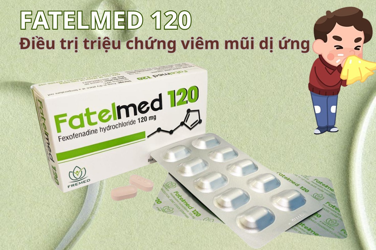 FATELMED 120 8 FATELMED 120 điều trị triệu chứng viêm mũi dị ứng