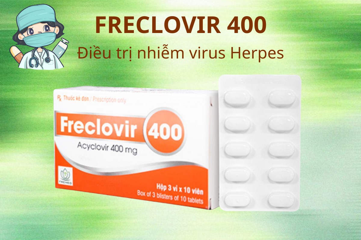 FRECLOVIR 400 8 FRECLOVIR 400 điều trị nhiễm virus Herpes