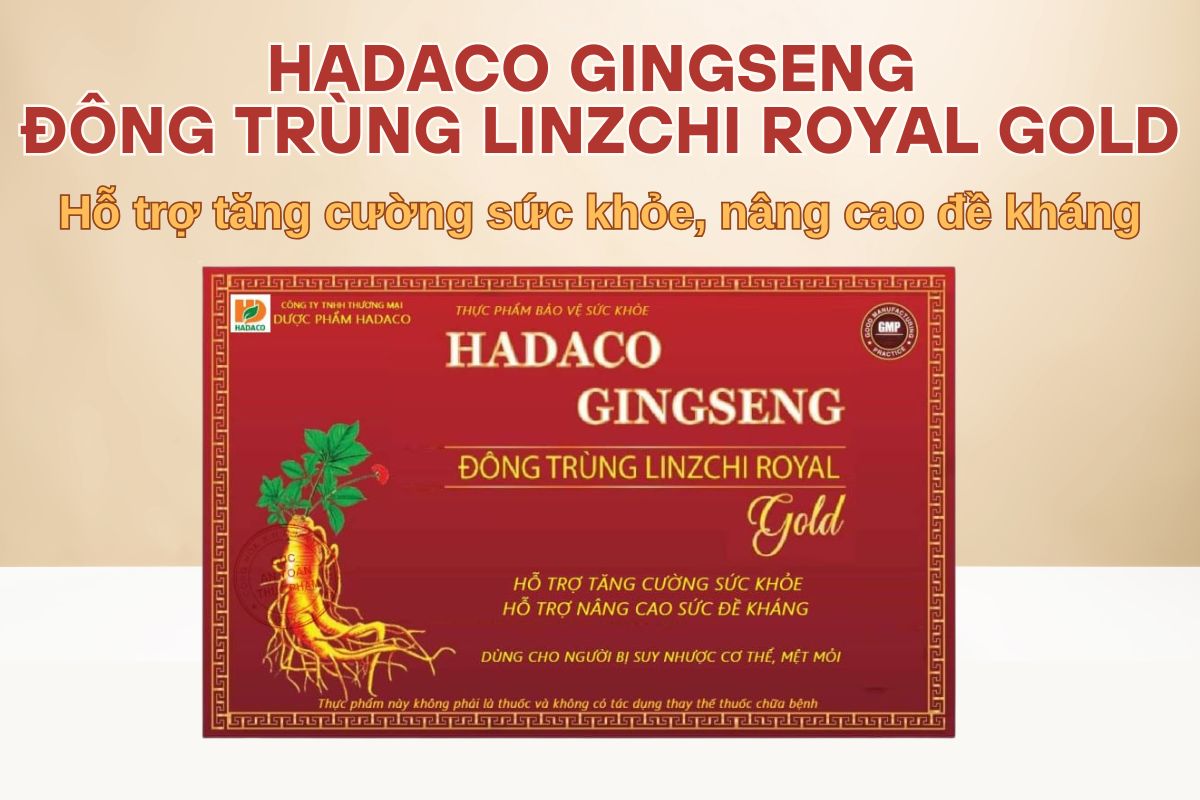 Hadaco Gingseng Đông Trùng Linzchi Royal Gold
