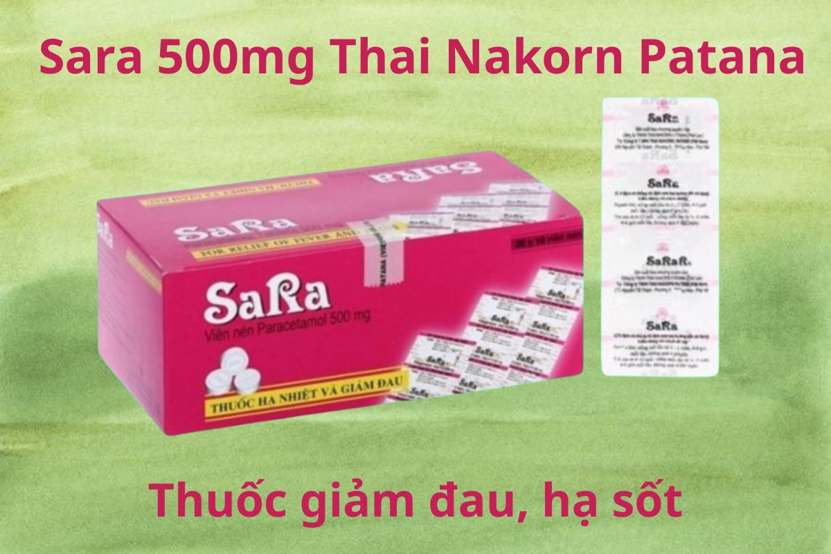 Sara 500mg Thai Nakorn Patana 10 Sara 500mg Thai Nakorn Patana giảm đau hạ sốt
