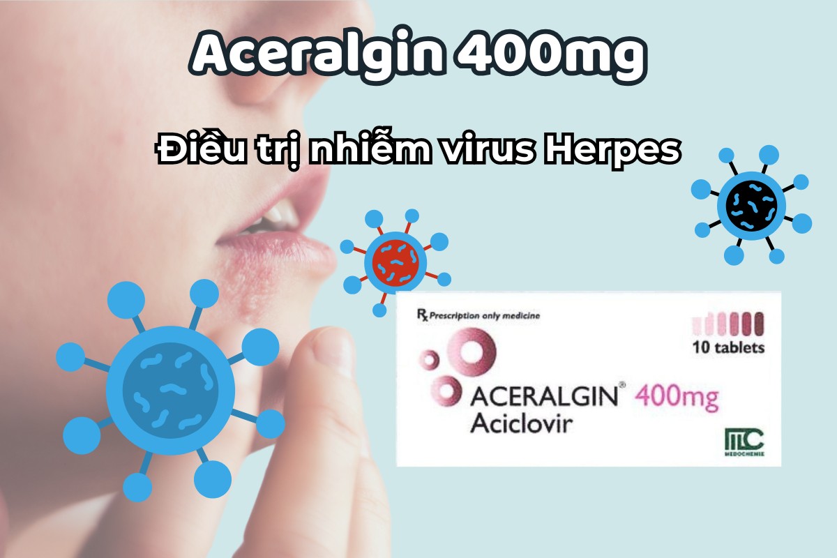 Aceralgin 400mg 7 Aceralgin 400mg điều trị nhiễm virus Herpes