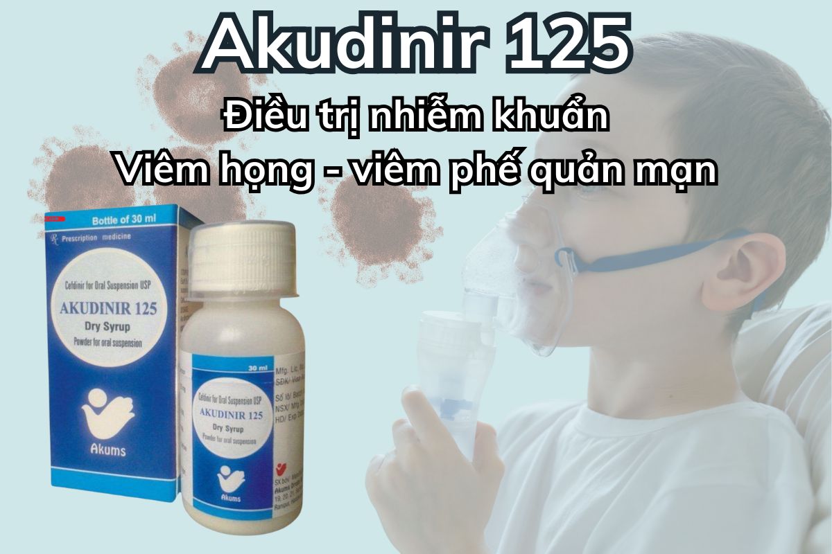 Akudinir 125 8 Akudinir 125 điều trị nhiễm khuẩn