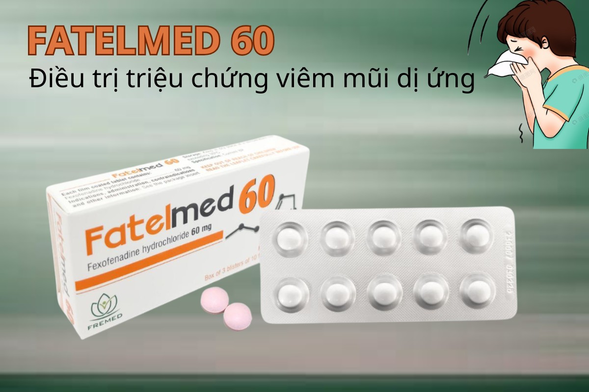 FATELMED 60 8 FRECOXIA 60 điều trị triệu chứng viêm mũi dị ứng