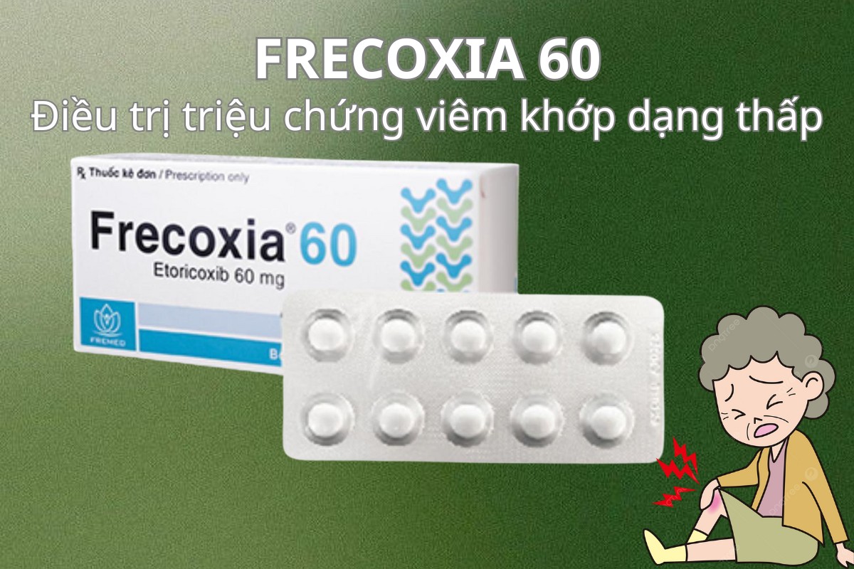 FRECOXIA 60 5 FRECOXIA 60 điều trị triệu chứng viêm khớp dạng thấp