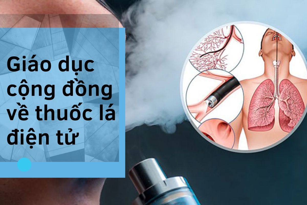 Thực trạng sử dụng thuốc lá điện tử ở thanh thiếu niên Việt Nam: Tác hại và các hiểu lầm 5 Giáo dục cộng đồng về thuốc lá điện tử