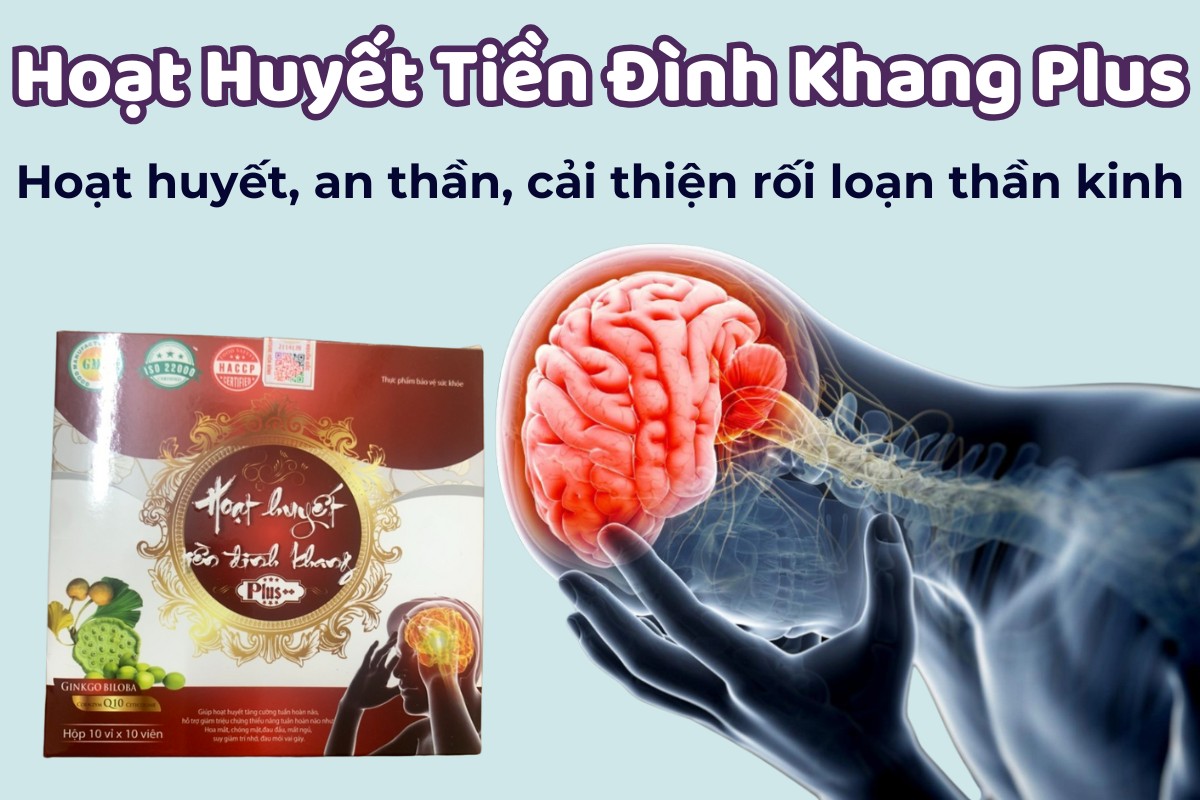 Hoạt Huyết Tiền Đình Khang Plus 7 Hoạt Huyết Tiền Đình Khang Plus hoạt huyết, an thần, cải thiện rối loạn thần kinh
