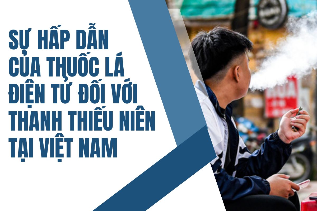 Thực trạng sử dụng thuốc lá điện tử ở thanh thiếu niên