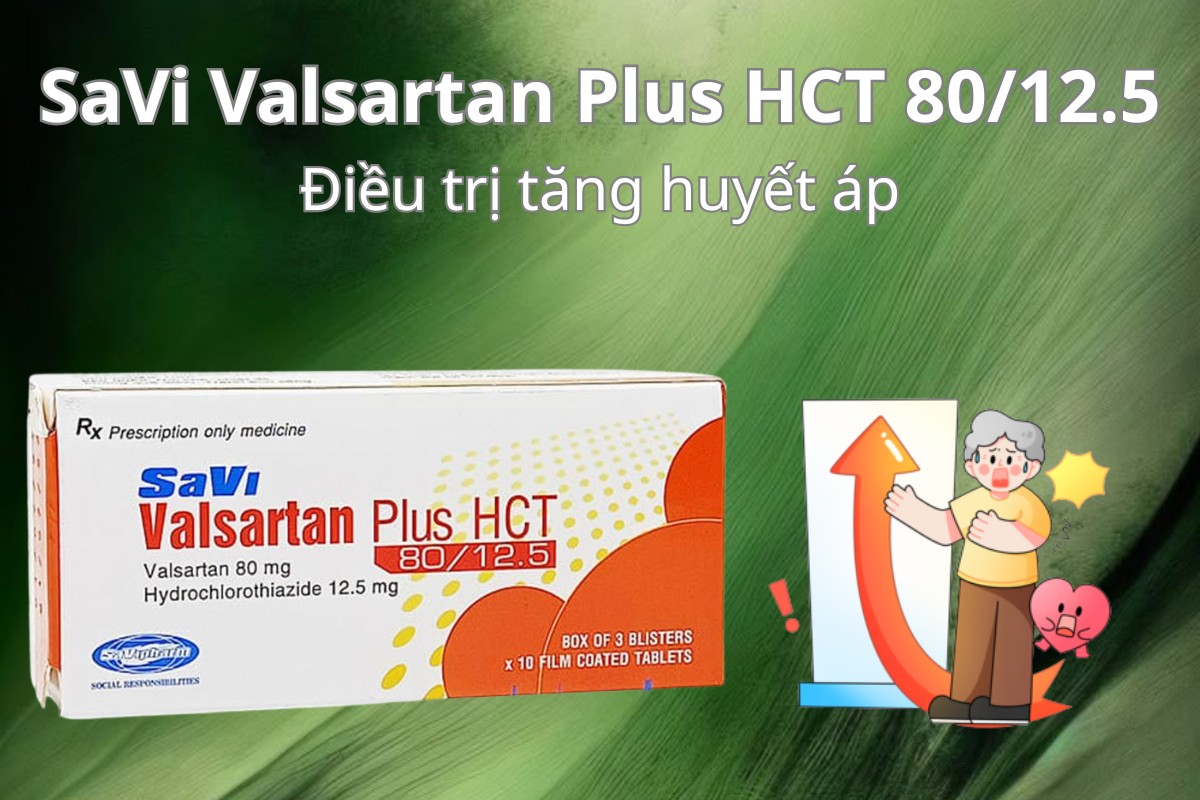 SaVi Valsartan Plus HCT 80/12.5 9 SaVi Valsartan Plus HCT 80/12.5 điều trị tăng huyết áp