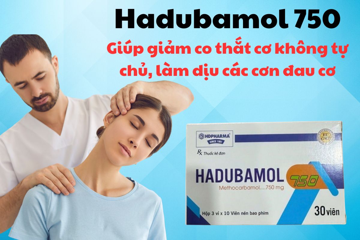 Hadubamol 750 6 Thuốc Hadubamol 750 có tác dụng giúp giảm nhanh triệu chứng đau do co thắt cơ vân trong bệnh cơ xương cấp