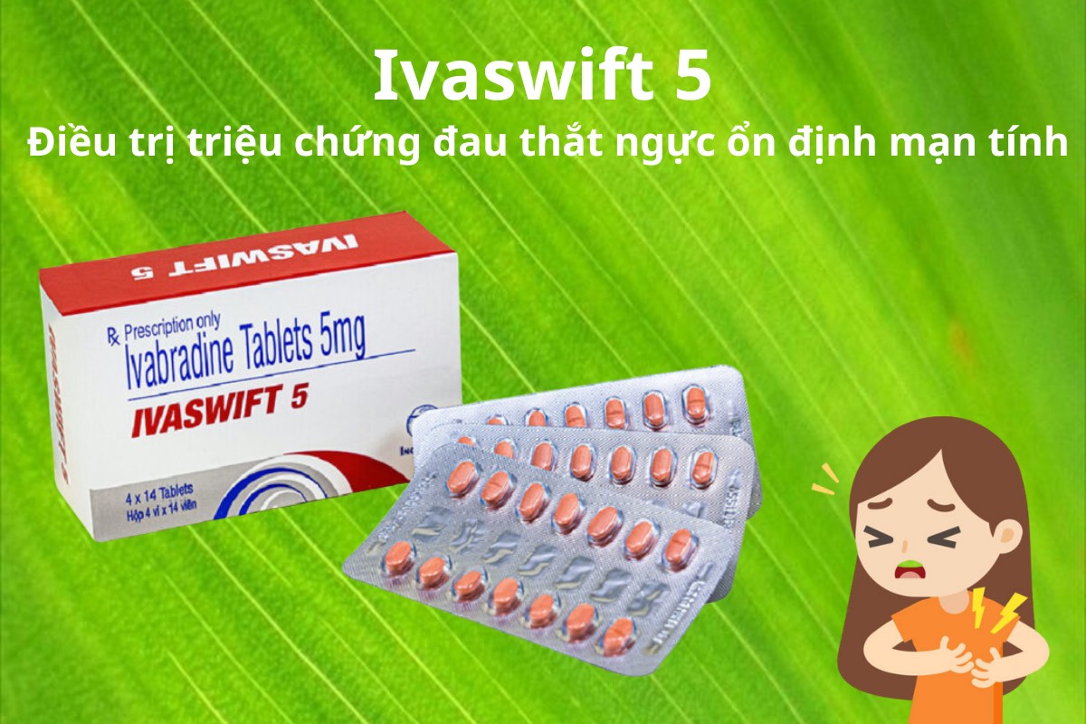 Ivaswift 5 7 Ivaswift 5 điều trị đau thắt ngực ổn định mạn tính