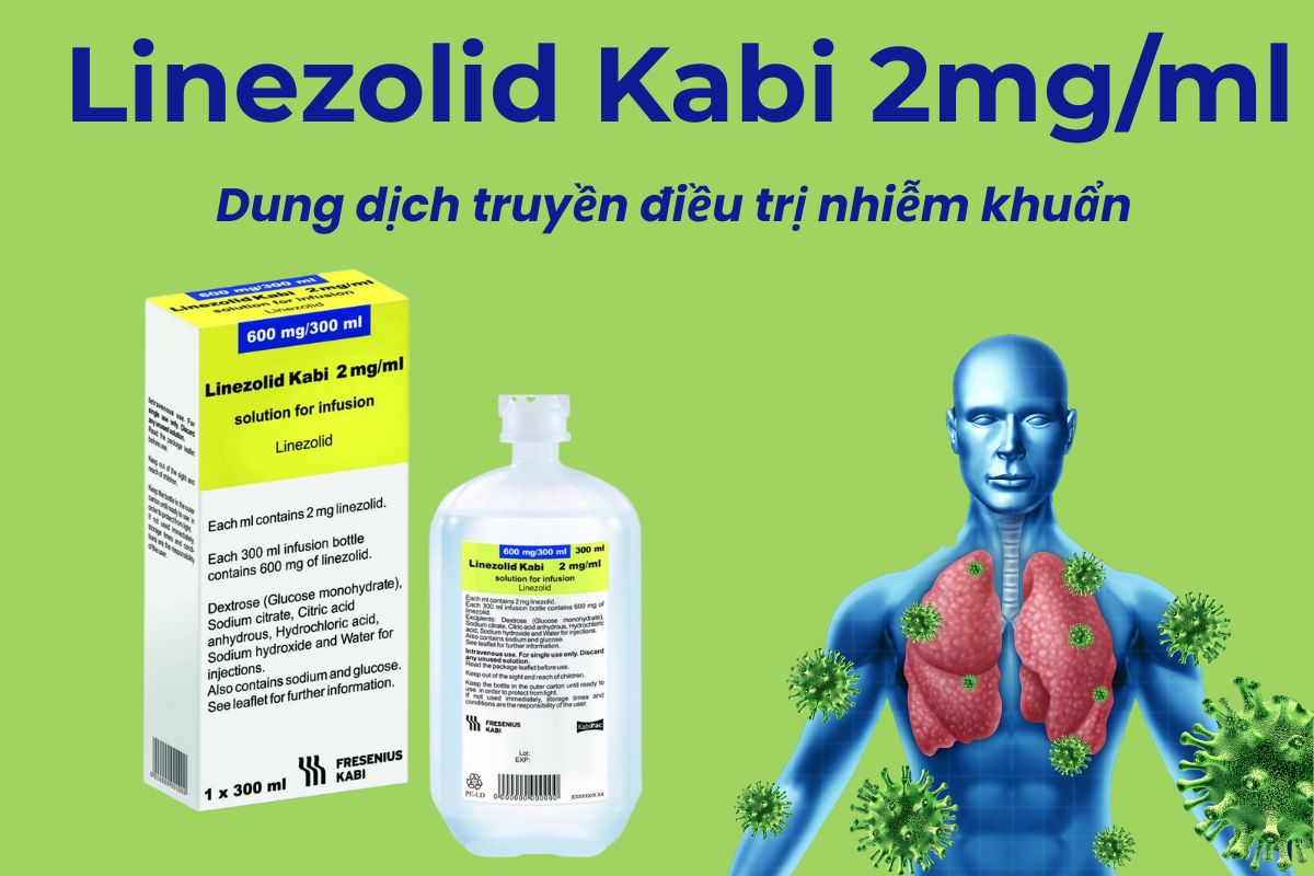 Thuốc Linezolid Kabi 2mg/ml có tác dụng điều trị nhiễm khuẩn do các chủng nhạy cảm với thuốc gây ra