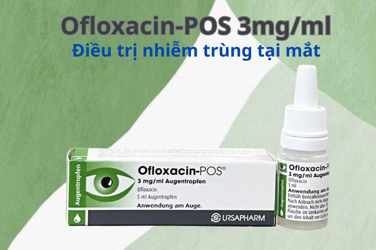 Ofloxacin-POS 3mg/ml 9 Ofloxacin-POS 3mg/ml điều trị nhiễm trùng tại mắt