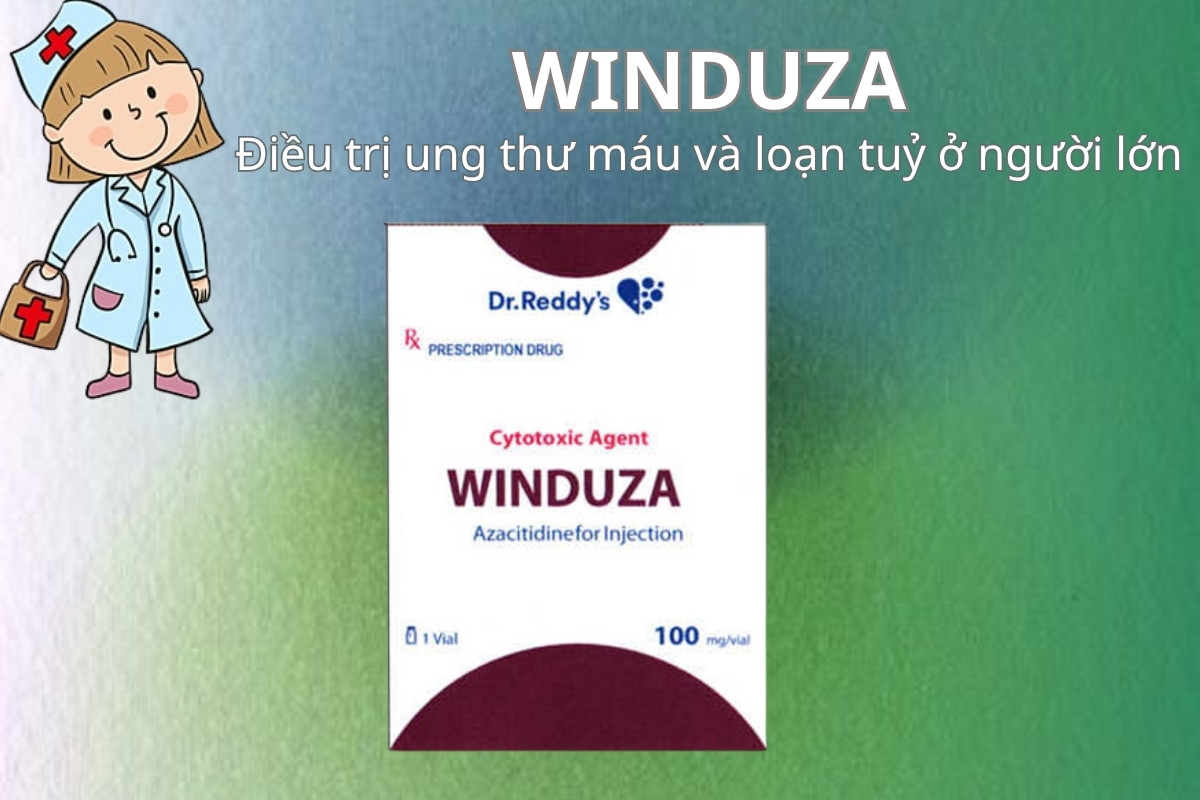 WINDUZA 5 WINDUZA điều trị ung thư máu và loạn tủy ở người lớn