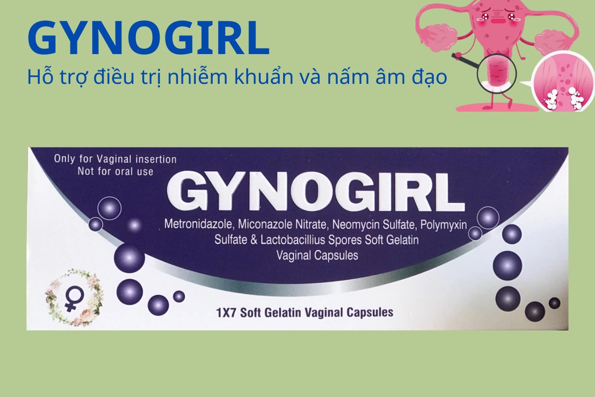 GYNOGIRL 5 GYNOGIRL điều trị nhiễm khuẩn và nhiễm nấm âm đạo