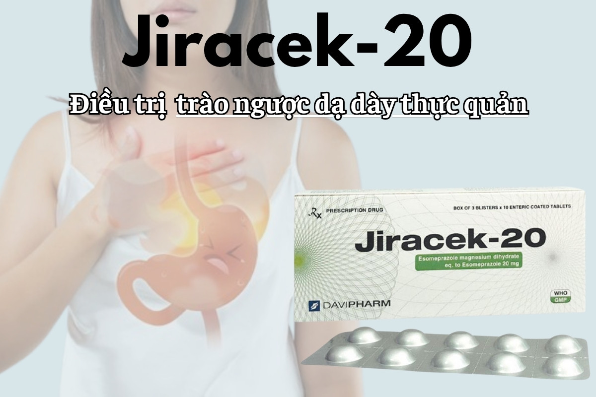 Jiracek-20 7 Jiracek-20 điều trị trào ngược dạ dày thực quản