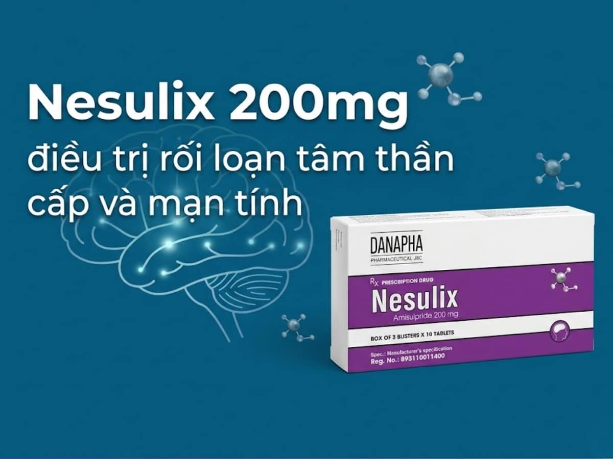 Nesulix 200mg điều trị rối loạn tâm thần cấp và mạn tính