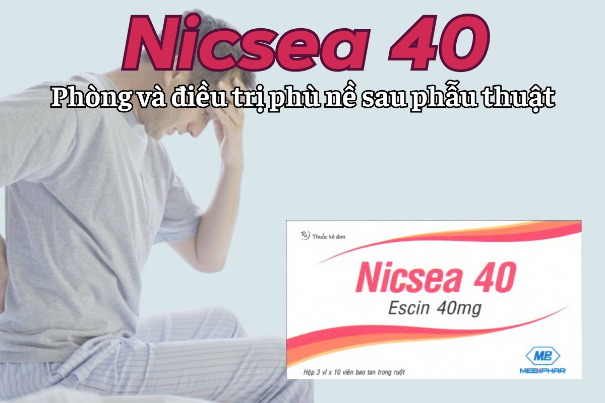 Nicsea 40 5 Nicsea 40 phòng và điều trị phù nề sau phẫu thuật