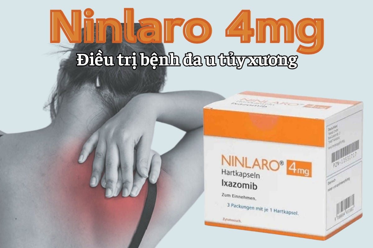 Ninlaro 4mg điều trị bệnh đa u tủy xương