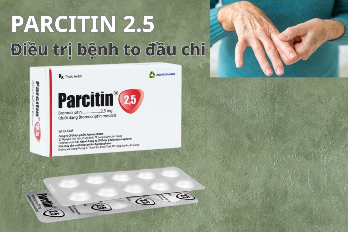 Parcitin 2,5 8 Parcitin 2,5 điều trị bệnh to đầu chi