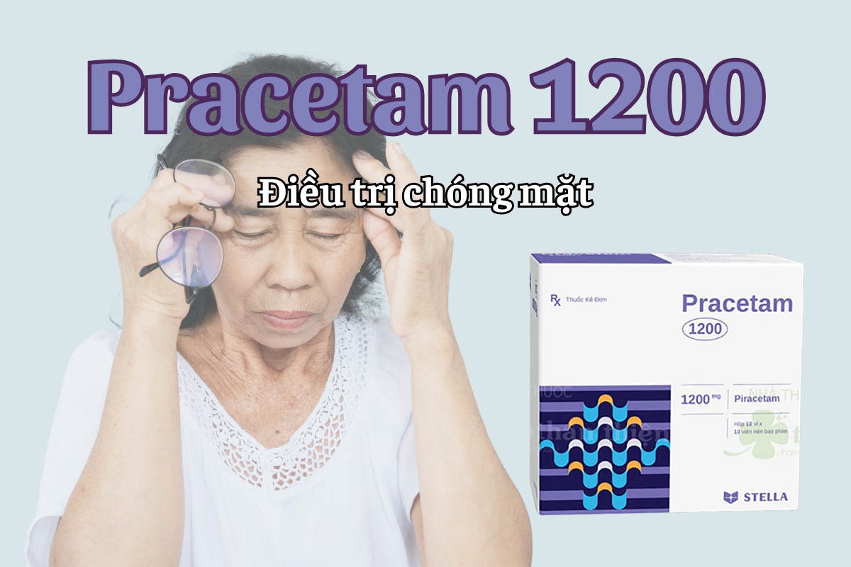 Pracetam 1200 7 Pracetam 1200 điều trị chóng mặt